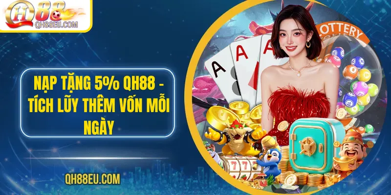 Nạp Tặng 5% QH88
